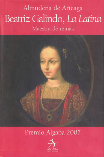 30044122113 - Beatriz Galindo, la latina, maestra de reinas (Almudena de arteaga del Alcázar) - (Audiolibro Voz Humana)