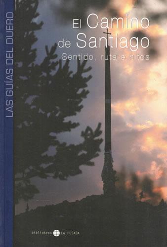 Las Guías del Duero. El Camino de Santiago. Sentido, ruta e hitos - Grau Lobo, Luis