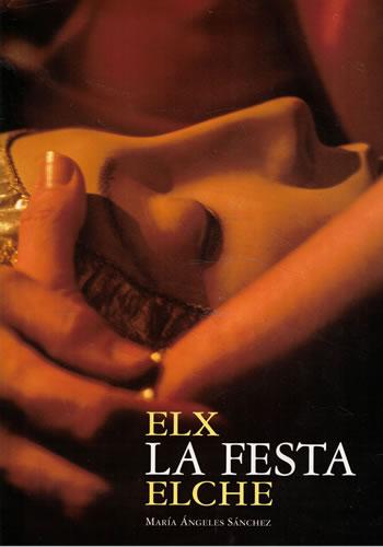 La festa. Elx Elche - Sánchez, María Ángeles