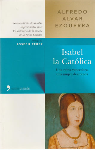 Isabel la Católica. Una reina vencedora, una mujer derrotada - Alvar Ezquerra, Alfredo