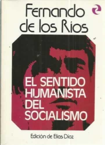 EL SENTIDO HUMANISTA DEL SOCIALISMO - DE LOS RIOS, Fernando