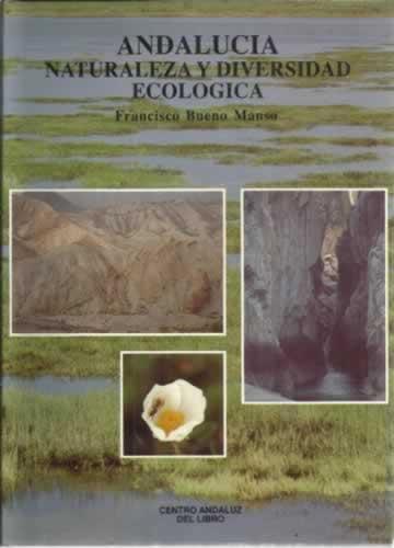 ANDALUCÍA. Naturaleza y diversidad ecológica - Bueno Manso, Francisco