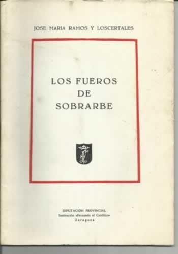 LOS FUEROS DE SOBRARBE - Ramos y Loscertales, José María