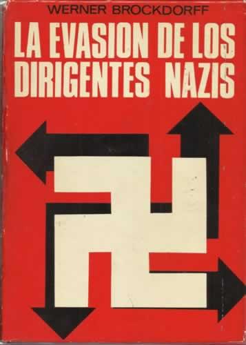 LA EVASIÓN DE LOS DIRIGENTES NAZIS - Brockdorff, Werner