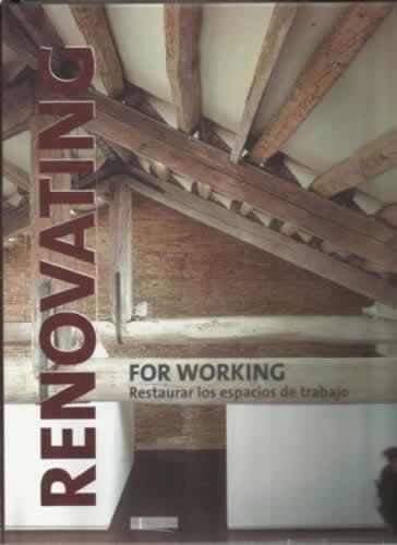 Renovating for working. Restaurar los espacios de trabajo - VV. AA.