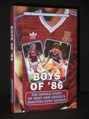 Boys of '86: The Untold Story of West Ham United's Greatest-Ever Season [SIGNED]