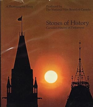 Stones of History: Canada's Houses of Parliament. A Photographic Essay on Canada's Houses of Parl...