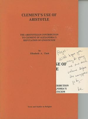 Clement's Use of Aristotle; The Aristotelian Contribution of Clement of Alexandria's Reputation o...