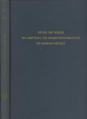 Physik und Technik von Sorptions- und Desorptionsvorgangen bei niederen Drucken; Die Vortrage des...