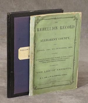 The Rebellion Record of Allegheny County, from April 1861 to October 1862. Containing the narrati...