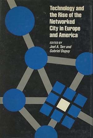 Technology and the Rise of the Networked City in Europe and America; Technology and Urban Growth