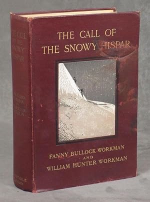 The Call of the Snowy Hispar: A Narrative of Exploration and Mountaineering on the Northern Front...