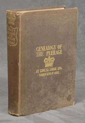 The Genealogy of the Existing British Peerage with Sketches of the Family Histories of the Nobility