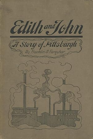 Edith and John. A Story of Pittsburgh