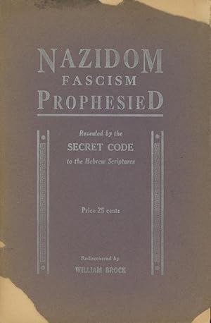 Nazidom, Its Advent, Rise and Downfall, as predicted by Daniel (The Secret Code To The Hebrew Scr...