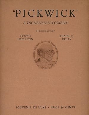 "Pickwick", A Dickensian Comedy in Three Acts by Cosmo Hamilton & Frank C. Reilly