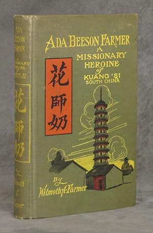 Ada Beeson Farmer - A Missionary Heroine of Kuang Si, South China (INSCRIBED)