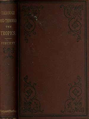 Through and Through the Tropics: Thirty Thousand Miles of Travel in Oceanica, Australasia, and India