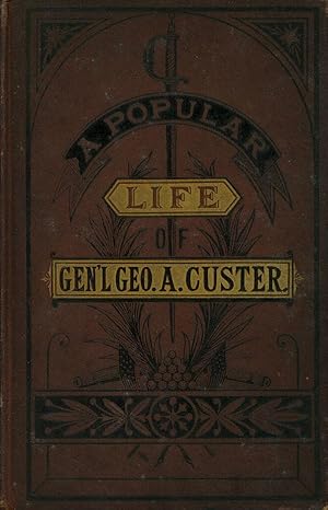 A Popular Life of Gen. George A. Custer [salesman's dummy]; Gen'l Geo.; Major General of Voluntee...