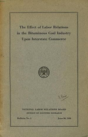 The Effect of Labor Relations in the Bituminous Coal Industry Upon Interstate Commerce; National ...