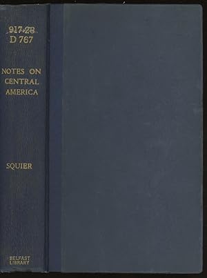 Notes on Central America; Particularly the States of Honduras and San Salvador: Their Geography, ...