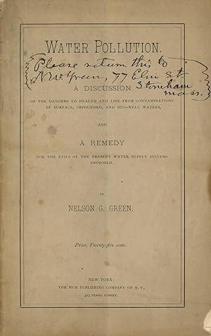 Water Pollution, A Discussion of the Dangers to Health and Life from Contaminations of Surface, I...