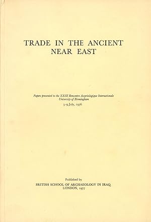 Trade in the Ancient Near East; Papers Presented to the XXIII Rencontre Assyriologique Internatio...