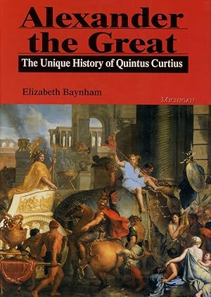 Alexander the Great: The Unique History of Quintus Curtius