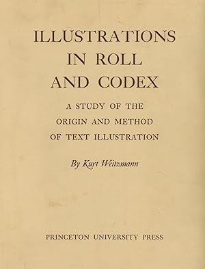 Illustrations in Roll and Codex: A Study of the Origin and Method of Text Illustration