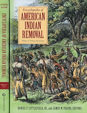 Encyclopedia of the American Indian Removal, Volume I: A-Z, and Volume II: Primary Documents, Com...