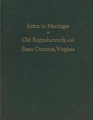 Index to Marriages of Old Rappahannock and Essex Counties, Virginia, 1655-1900