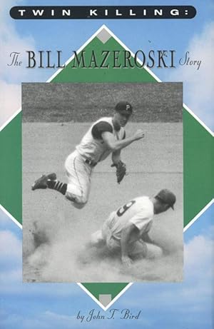 Twin Killing: The Bill Mazeroski Story (INSCRIBED)