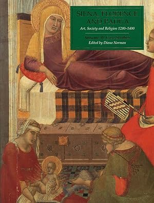 Siena, Florence, and Padua: Art, Society, and Religion 1280-1400, in Two Volumes, Volume I: Inter...