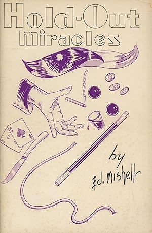 Ed Mishell's Hold-Out Miracles: Magic's Greatest Aid for Doing Miracles