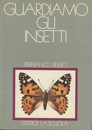 Guardiamo Gli Insetti: Schede di Entomologia il Lustranti 27 Ordini, 141 Famiglie, con la Descriz...