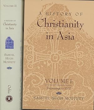 A History of Christianity in Asia: Volume I--Beginnings to 1500 and Volume II--1500 to 1900 (Two ...