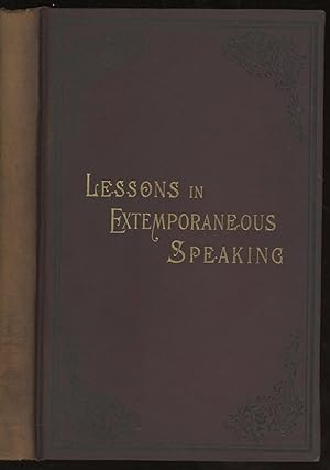 Lessons in the Art of Extemporaneous Speaking in Book Form. with lessons arranged for daily practice