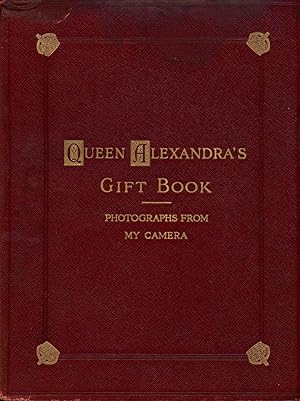 Queen Alexandra's Gift Book: Photographs From My Camera