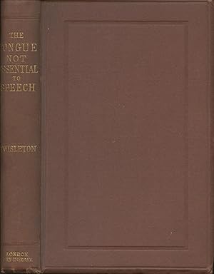 The Tongue Not Essential to Speech; With Illustrations of the Power of Speech in the African Conf...