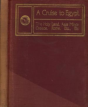 A Cruise to Egypt, The Holy Land, Asia Minor, Greece, Rome, & ETC.