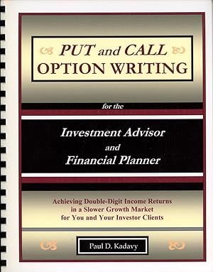 Put and Call Option Writing for the Investment Advisor and Financial Planner: Achieving Double-Di...