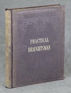 Practical Draughtsman's Book of Industrial Design, and Machinist's and Engineer's Drawing Compani...