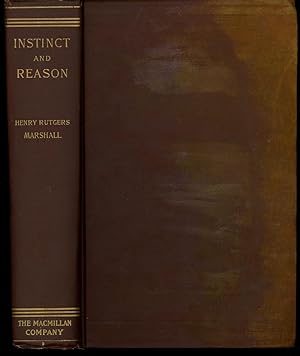 Instinct and Reason, An Essay Concerning the Relation of Instinct to Reason, with Some Special St...