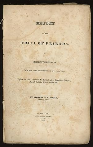 Report of the Trial of Friends at Steubenville, Ohio, from the 15th to the 26th of October, 1828