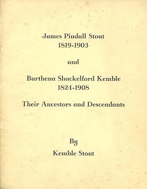 James Pindall Stout, 1819-1903, and Burthena Shackelford Kemble, 1824-1908: Their Ancestors and D...