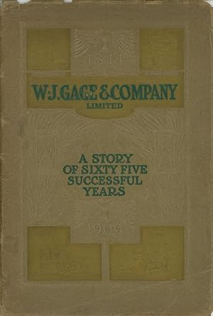 W. J. Gage & Co., Limited: A Story of Sixty-Five Successful Years, 1844-1909