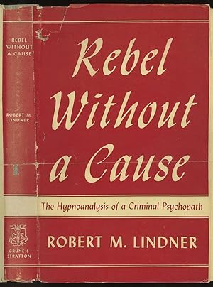 Rebel Without a Cause: The Hypnoanalysis of a Criminal Psychopath