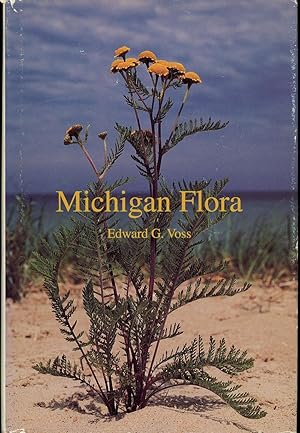 Michigan Flora, A Guide to the Identification and Occurrence of the Native and Naturalized Seed-P...