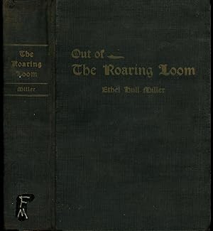 Out of the Roaring Loom, Signed by Ethel Hull Miller