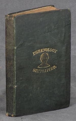 Phrenology Simplified; Being an Exposition of the Principles and Applications of Phrenology to th...